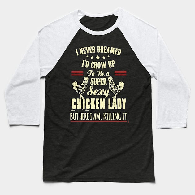 Super Sexy Chicken Lady Baseball T-Shirt by babettenoella